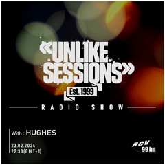 Unlike Sessions Radio Show - 2024-02-23 - Hughes