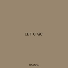 LET U GO (prod. jeremey)