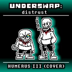 (500 Followers Special 5/5) [Underswap: Distrust] Phase 3: Humerus III (Cover)