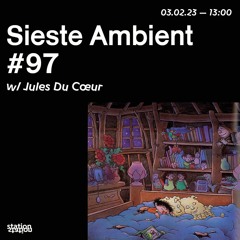 Sieste Ambient #97 w/ Jules Du Coeur