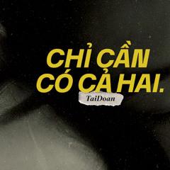 Chỉ Cần Có Cả Hai - TaiDoan / Official Beat