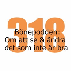 Bönepodden avsnitt 318 - Om att se och ändra det som inte är bra