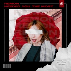 Rémon - Needed You The Most [Charge release]