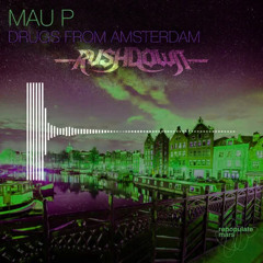 Mau P - Drugs from Amsterdam (RVSHDOWN Remix) FREE DOWNLOAD