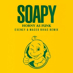Soapy - Horny As Funk (Exency, Maceo Rivas Remix) PROMO