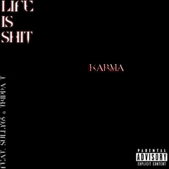 Life is shit (feat Sully65 X TRIPPA T) karma