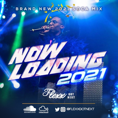Now Loading 2021 Soca Mix FINAL