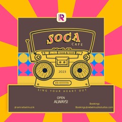 Soca Cafe 2023 - Rebel Muzik