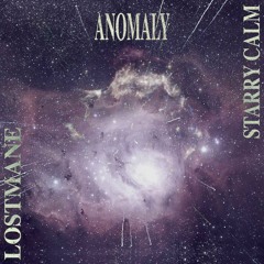LOSTMANE X STARRY CALM - ANOMALY