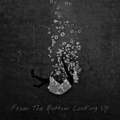 Dreamz X JNyne - From The Bottom Looking Up (Official Audio) Prod. C.S.O.M. Beats