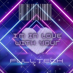 I'm In Love With Your - FULLTECH
