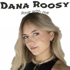 RAVE WITH ME - Dana Roosy | Juli2023
