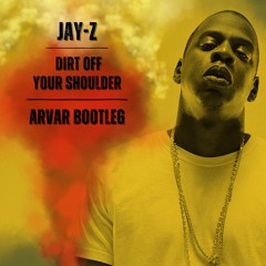 JAY-Z - Dirt Off Your Shoulder (ARVAR BOOTLEG) Free Download
