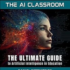 @# The AI Classroom: The Ultimate Guide to Artificial Intelligence in Education (The Everything