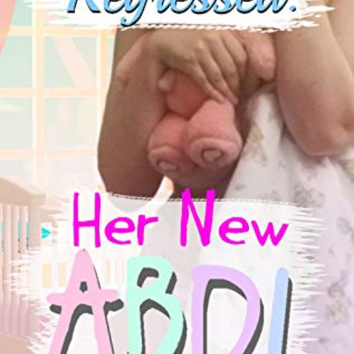 READ EPUB 📪 Permanently Regressed: Her New ABDL Life: M/f DDLG extreme regression ag