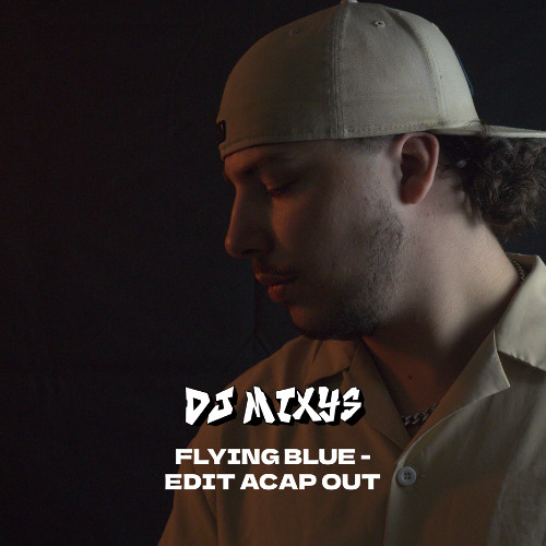FLYING BLUE - EDIT ACAP OUT By Mixys