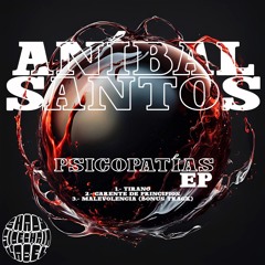 AnÍbal Santøs - Malevolencia (Bonus Rework) (Psicopatías EP) (EPSERV04) (Shady SideChain Label)
