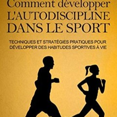 [Télécharger en format epub] Comment développer l'autodiscipline dans le sport: Techniques et str