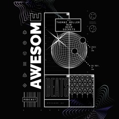 Awesome Beats Podcast With ThomaZ Müller b2b Deep Secrets | Episode 3