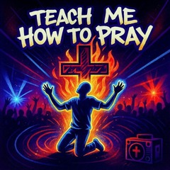 Teach Me How to Pray
