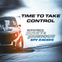 Time To Take Control (As Featured in Fast and Furious Spy Racers) (Music from the Original TV Series)