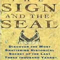 [View] PDF EBOOK EPUB KINDLE Sign and the Seal: The Quest for the Lost Ark of the Covenant by Graham