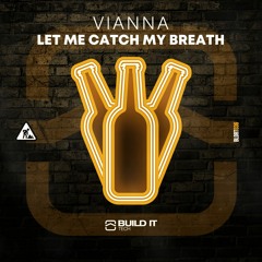 Vianna - Let Me Catch My Breath [Build It Tech]