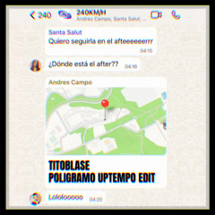 DONDE ESTA EL AFTER?? (TITOBLASE POLIGRAMO UPTEMPO EDIT) *FREEDL*
