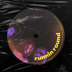 runnin roundd