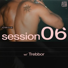 ALTER CLUB session 06 w/ Trebbor
