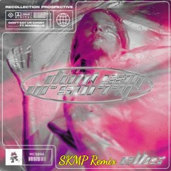 Don't Say Your Sorry [S.K.M.P Remix]