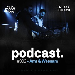 Club Mood Vibes Podcast #302: Amr & Wessam
