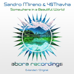 Sandro Mireno & 40Thavha - Somewhere in a Beautiful World (Extended Mix)