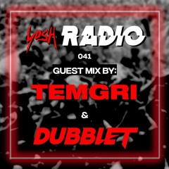 YosH Radio 041 w/ Temgri & DubbleT