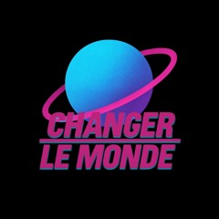 Changer le monde