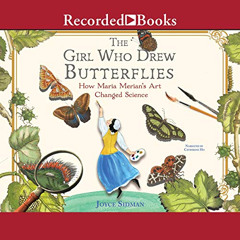 ACCESS KINDLE 💗 The Girl Who Drew Butterflies: How Maria Merian's Art Changed Scienc