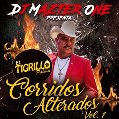 CORRIDOS ALTERADOS VOL. 1 (EL TIGRILLO PALMA) DJ MAZTER ONE