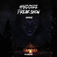 MYDRIAAZ - HARDCORE FREAK SHOW [EXO-84]