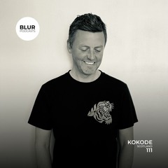 Blur Podcasts 111 - Kokode (Scotland)