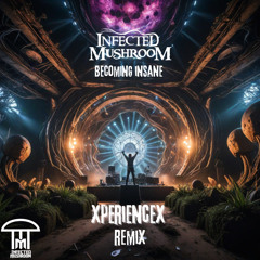 infected mushroom Becoming Insane XperienceX remix