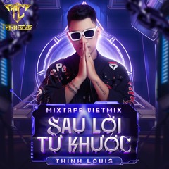 Mixtape  Việt Mix - Sau Lời Từ Khước - DJ Thịnh Louis