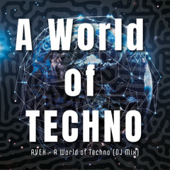 AVEK - A World of Techno Mix
