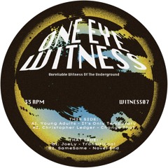 WITNESS07 - Young Adults, Christopher Ledger, JoeLy, SameSame