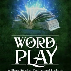 Read EPUB 💜 Word Play: 101 Short Stories, Essays, and Insights to Improve Communicat