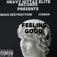 Mass Deztruction Feat. Jchron - Feeling Good (Prod By. A Zee)