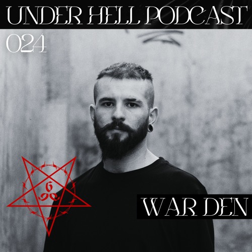 UNDER HELL PODCAST 024 - WAR DEN