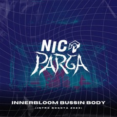 Innerbloom Bussin Body (Nico Parga Intro Bogota 2023) [FREE DOWNLOAD]