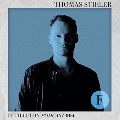 Feuilleton Podcast 004 mixed by Thomas Stieler