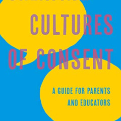 [Free] EPUB 🖊️ Creating Cultures of Consent: A Guide for Parents and Educators by  L