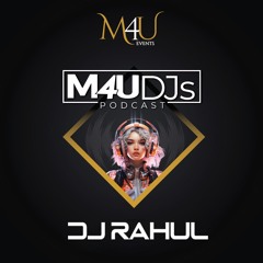 M4UDJs Monthly Podcast - August 2024 - Ft DJ Rahul